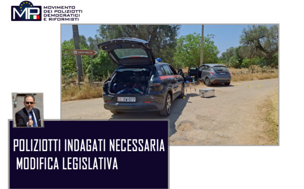 OMICIDIO DEL BRIGADIERE CAPO CARLO GROTTAGLIE-  POLIZIOTTI INDAGATI PER AVER FATTO IL PROPRIO DOVERE. OCCORRONO INTERVENTI LEGISLATIVI RISOLUTIVI