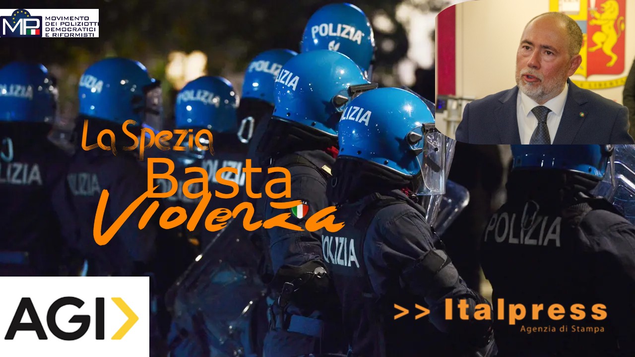 La Spezia, feriti 10 poliziotti: MP serve chiarezza operativa e tutela concreta per il personale