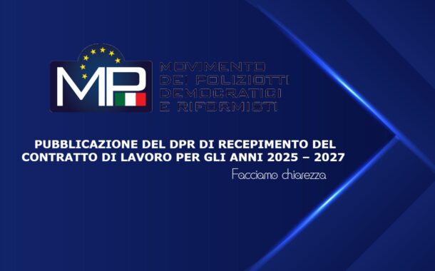 PUBBLICAZIONE DEL DPR DI RECEPIMENTO DEL CONTRATTO DI LAVORO PER GLI ANNI 2025 – 2027 FACCIAMO UN PO' DI CHIAREZZA